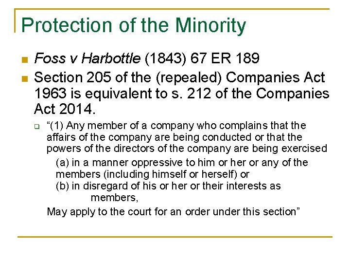 Protection of the Minority n n Foss v Harbottle (1843) 67 ER 189 Section