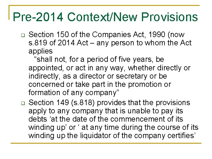 Pre-2014 Context/New Provisions q q Section 150 of the Companies Act, 1990 (now s.