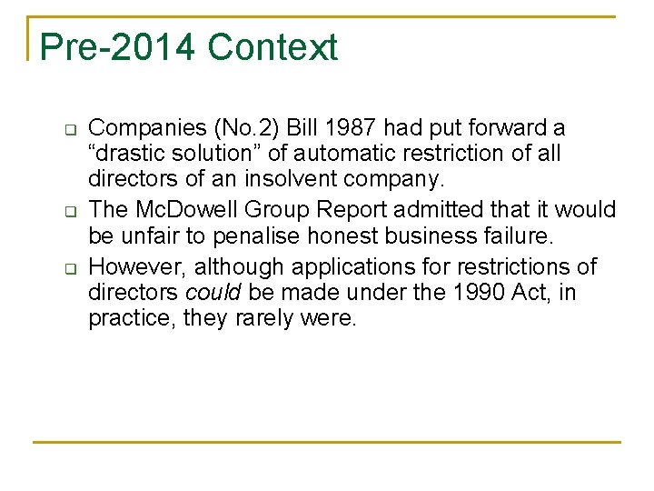 Pre-2014 Context q q q Companies (No. 2) Bill 1987 had put forward a