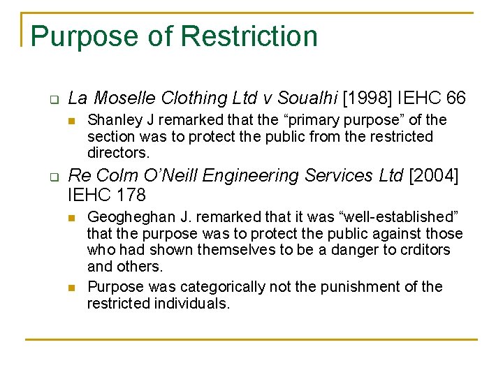 Purpose of Restriction q La Moselle Clothing Ltd v Soualhi [1998] IEHC 66 n