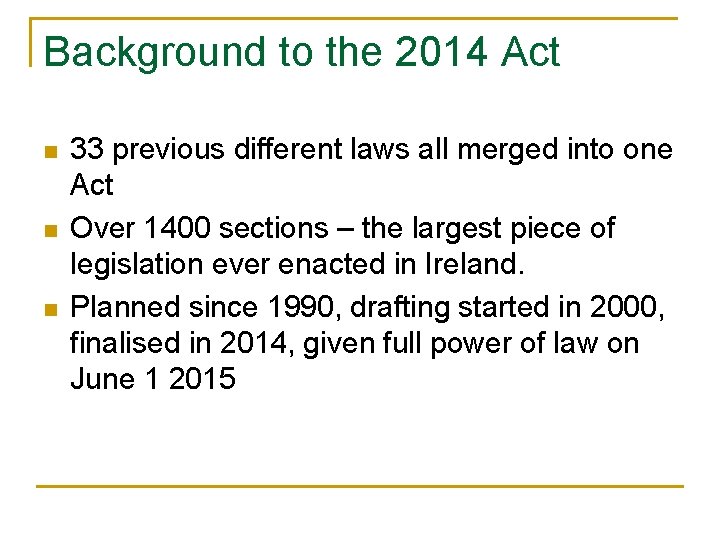 Background to the 2014 Act n n n 33 previous different laws all merged