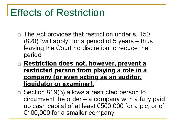 Effects of Restriction q q q The Act provides that restriction under s. 150