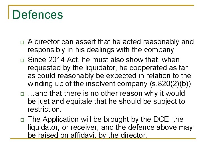 Defences q q A director can assert that he acted reasonably and responsibly in