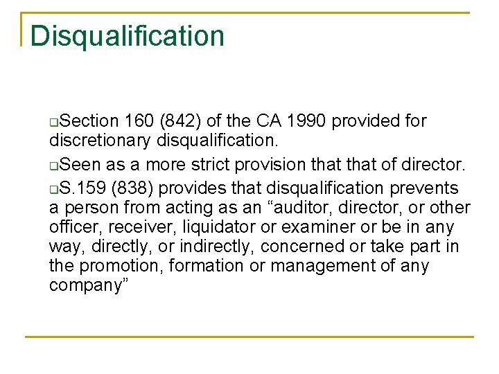 Disqualification Section 160 (842) of the CA 1990 provided for discretionary disqualification. q. Seen