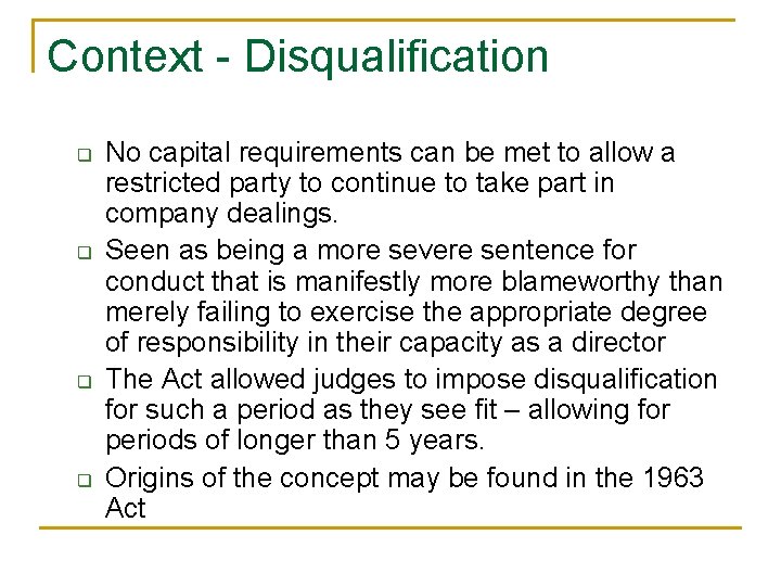 Context - Disqualification q q No capital requirements can be met to allow a