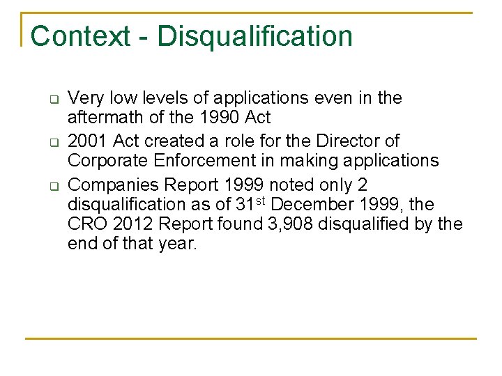 Context - Disqualification q q q Very low levels of applications even in the