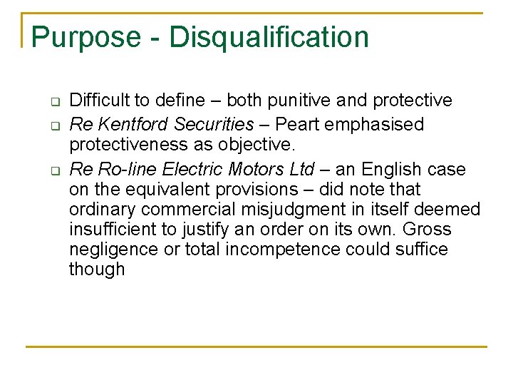 Purpose - Disqualification q q q Difficult to define – both punitive and protective