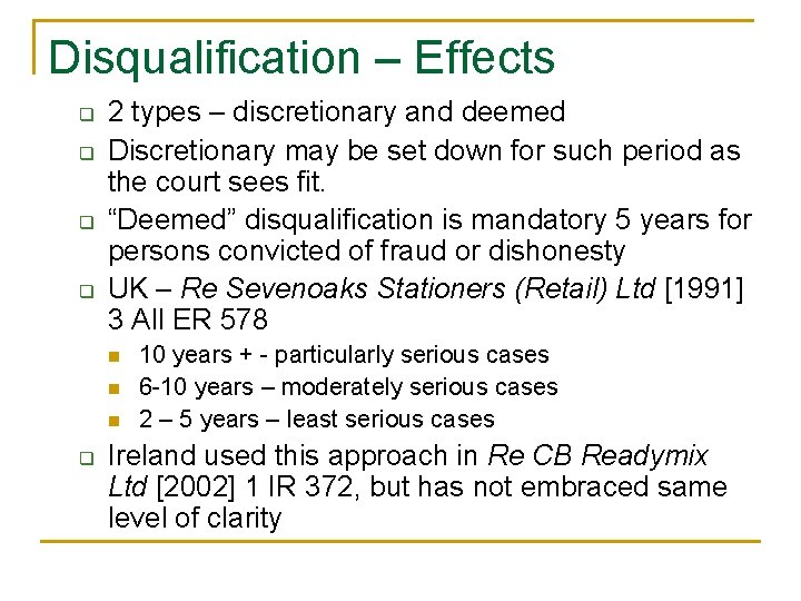 Disqualification – Effects q q 2 types – discretionary and deemed Discretionary may be