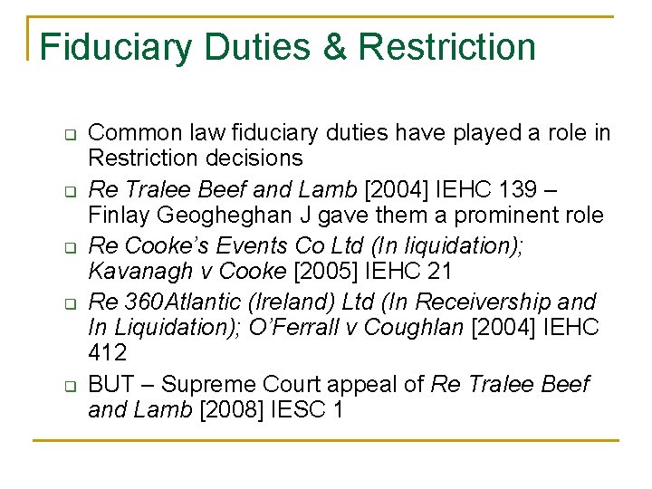 Fiduciary Duties & Restriction q q q Common law fiduciary duties have played a