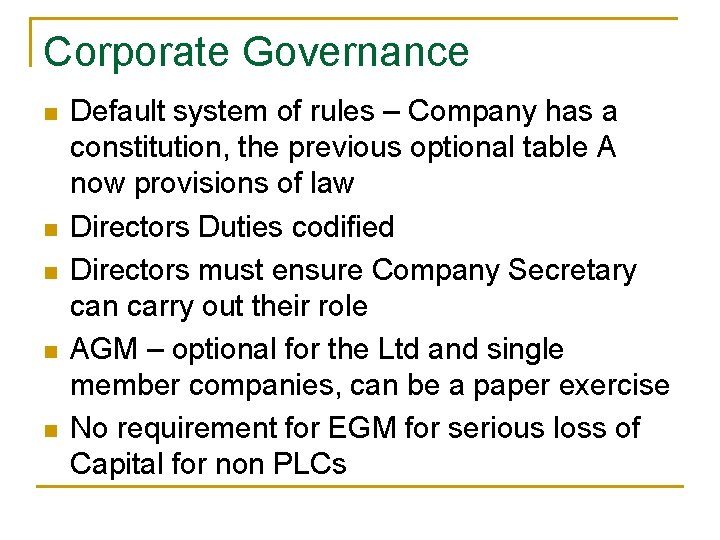 Corporate Governance n n n Default system of rules – Company has a constitution,