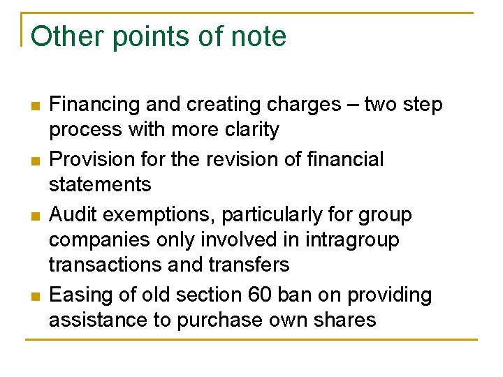 Other points of note n n Financing and creating charges – two step process