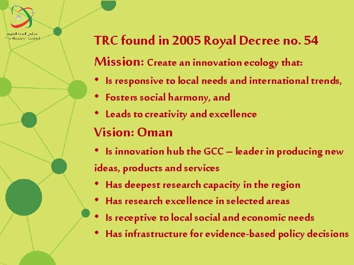 TRC found in 2005 Royal Decree no. 54 Mission: Create an innovation ecology that: