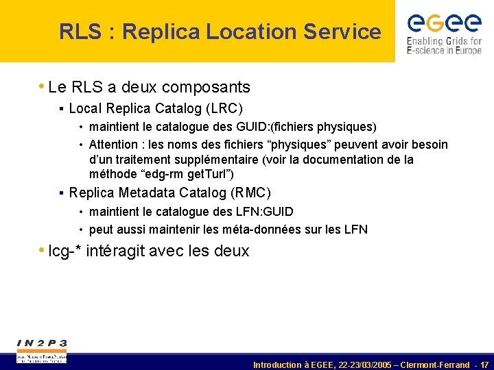 RLS : Replica Location Service • Le RLS a deux composants § Local Replica RLS : Replica Location Service • Le RLS a deux composants § Local Replica