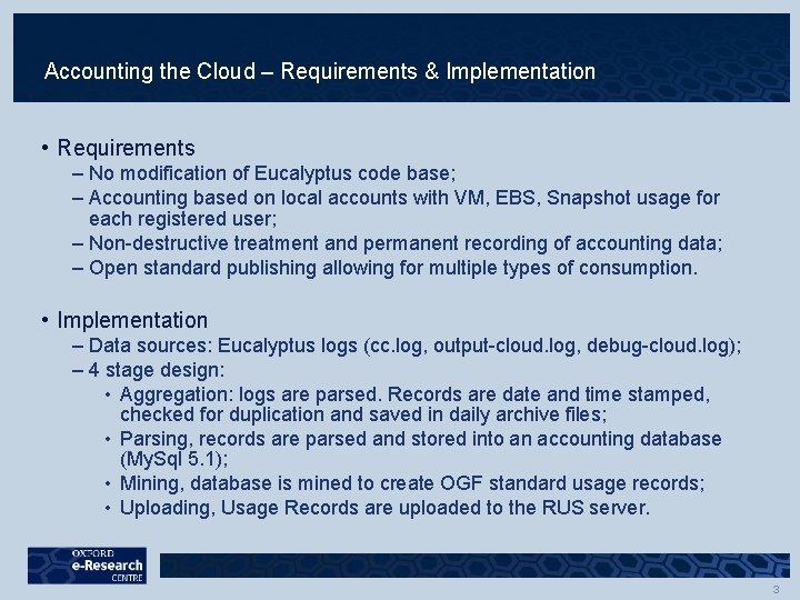 Accounting the Cloud – Requirements & Implementation • Requirements – No modification of Eucalyptus