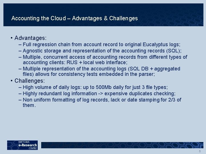 Accounting the Cloud – Advantages & Challenges • Advantages: – Full regression chain from