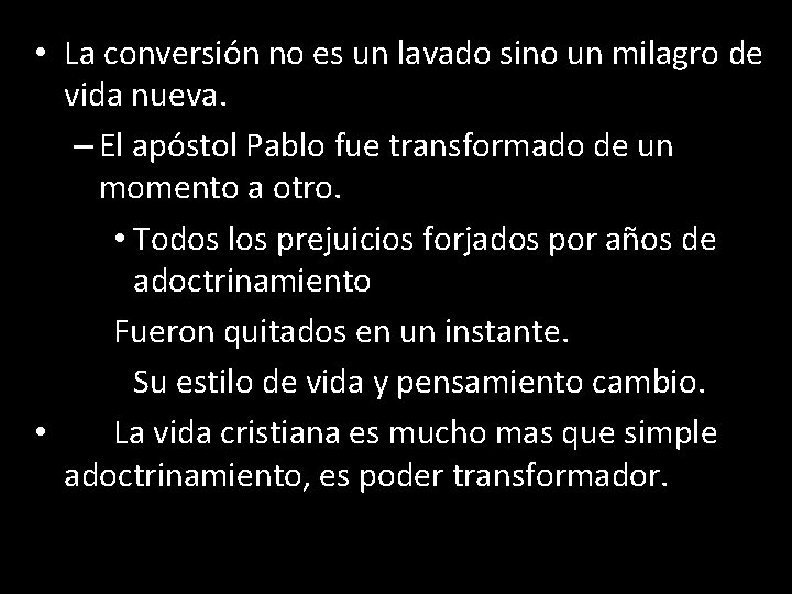  • La conversión no es un lavado sino un milagro de vida nueva.