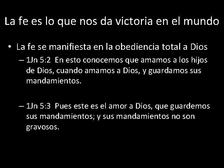 La fe es lo que nos da victoria en el mundo • La fe