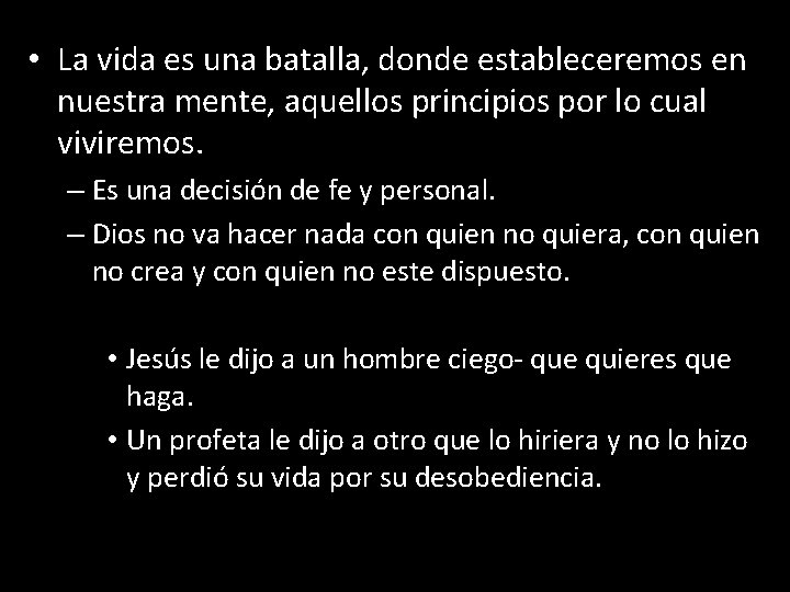  • La vida es una batalla, donde estableceremos en nuestra mente, aquellos principios