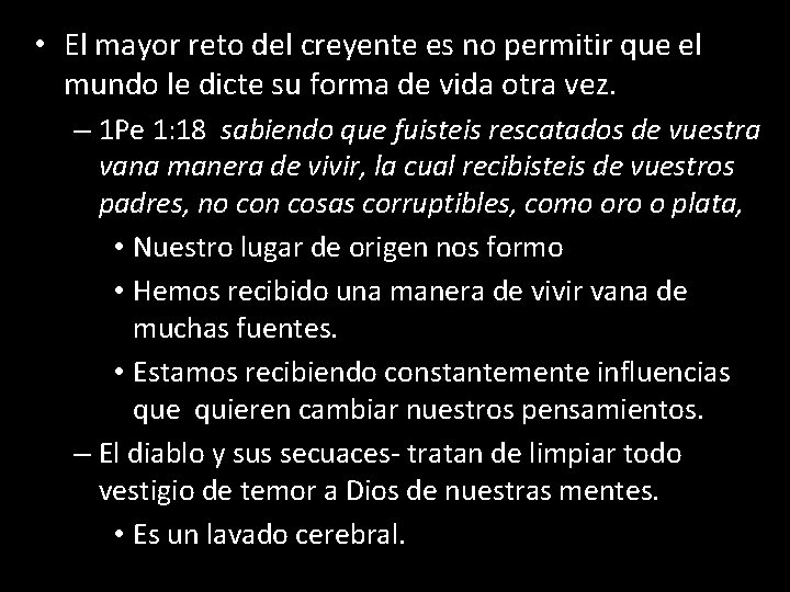  • El mayor reto del creyente es no permitir que el mundo le