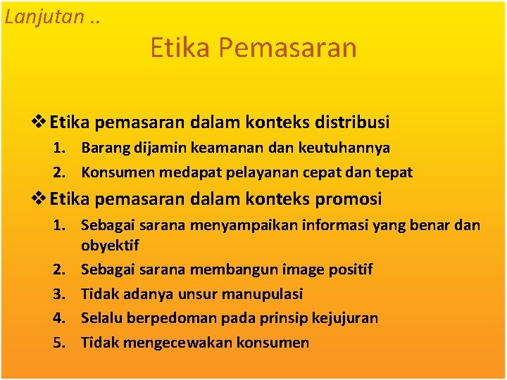 Lanjutan. . Etika Pemasaran v Etika pemasaran dalam konteks distribusi 1. Barang dijamin keamanan