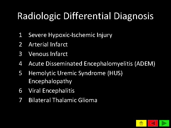 Radiologic Differential Diagnosis 1 2 3 4 5 Severe Hypoxic-Ischemic Injury Arterial Infarct Venous