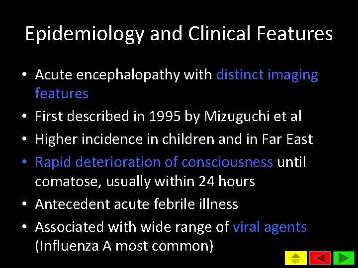 Epidemiology and Clinical Features • Acute encephalopathy with distinct imaging features • First described