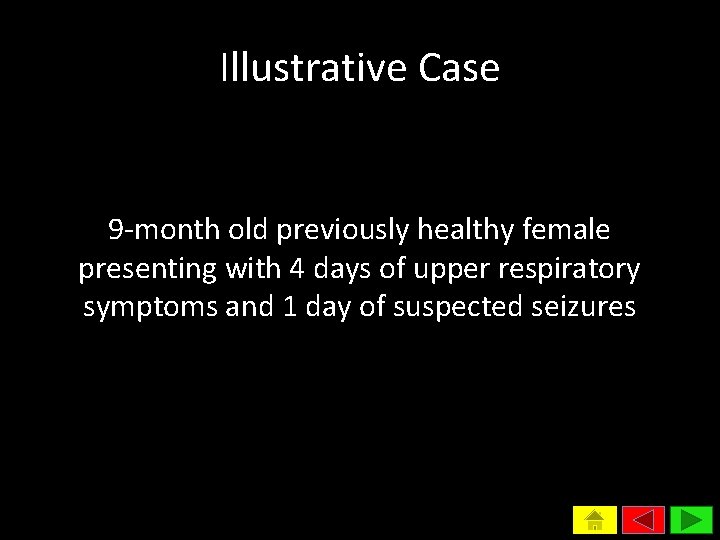 Illustrative Case 9 -month old previously healthy female presenting with 4 days of upper