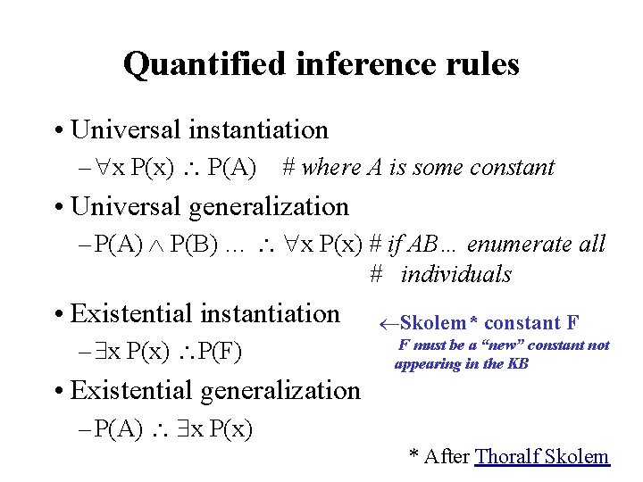 Quantified inference rules • Universal instantiation – x P(x) P(A) # where A is