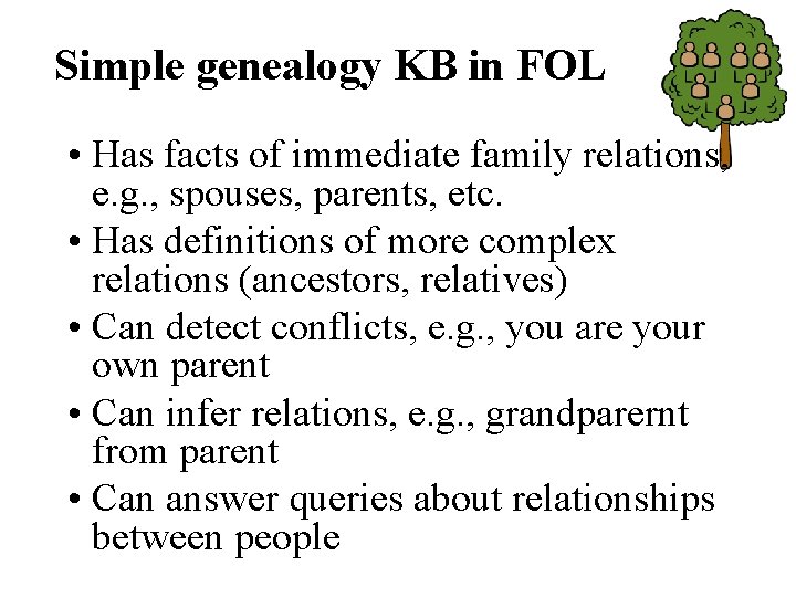 Simple genealogy KB in FOL • Has facts of immediate family relations, e. g.