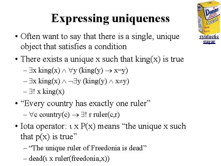 Expressing uniqueness • Often want to say that there is a single, unique object