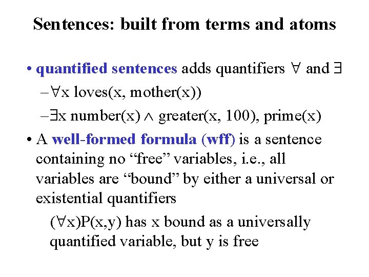 Sentences: built from terms and atoms • quantified sentences adds quantifiers and – x