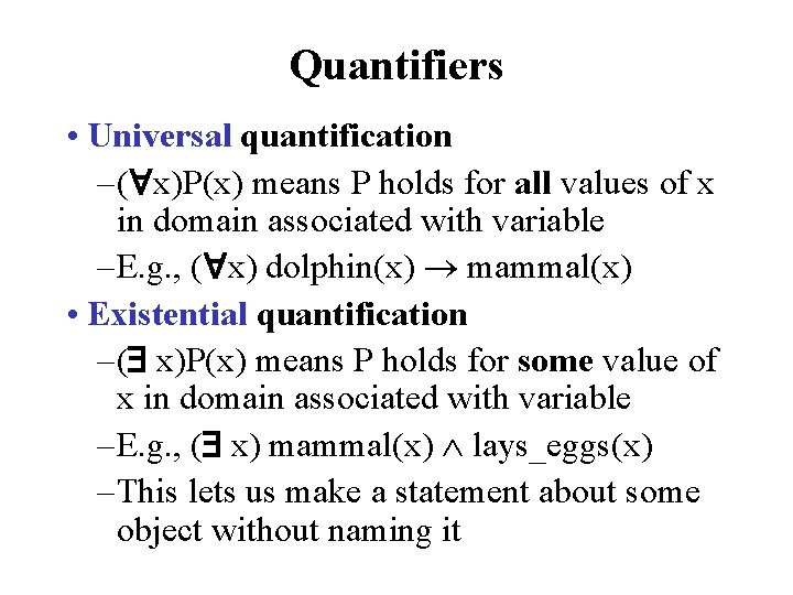 Quantifiers • Universal quantification – ( x)P(x) means P holds for all values of