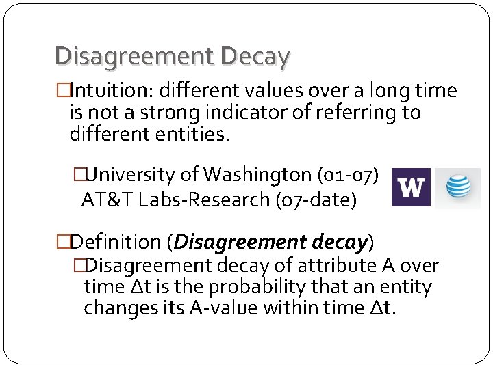 Disagreement Decay �Intuition: different values over a long time is not a strong indicator Disagreement Decay �Intuition: different values over a long time is not a strong indicator
