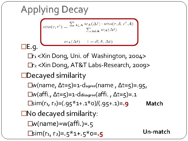 Applying Decay �E. g. �r 1 <Xin Dong, Uni. of Washington, 2004> �r 2 Applying Decay �E. g. �r 1 <Xin Dong, Uni. of Washington, 2004> �r 2