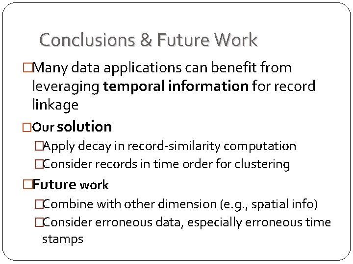Conclusions & Future Work �Many data applications can benefit from leveraging temporal information for Conclusions & Future Work �Many data applications can benefit from leveraging temporal information for