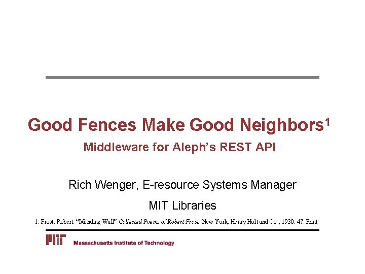 Good Fences Make Good Neighbors 1 Middleware for Aleph’s REST API Rich Wenger, E-resource