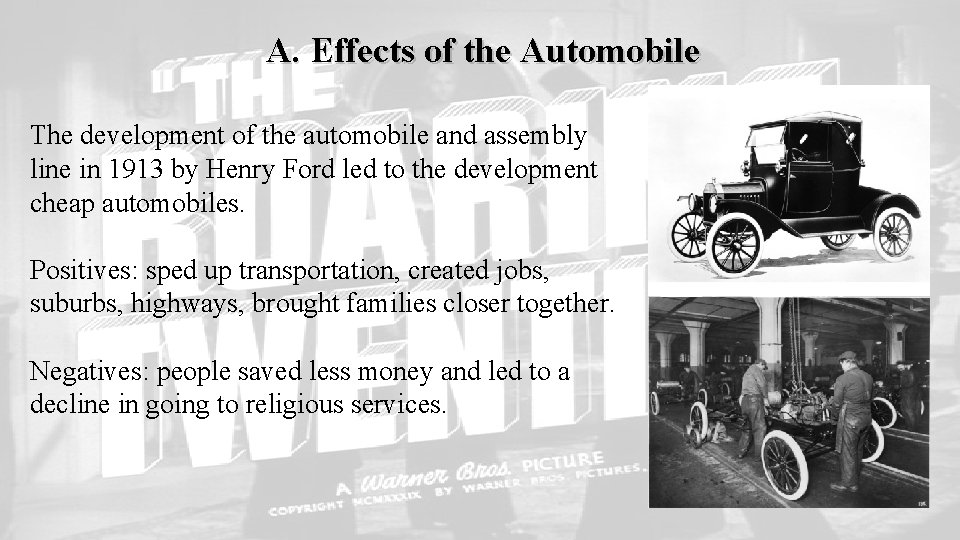 A. Effects of the Automobile The development of the automobile and assembly line in