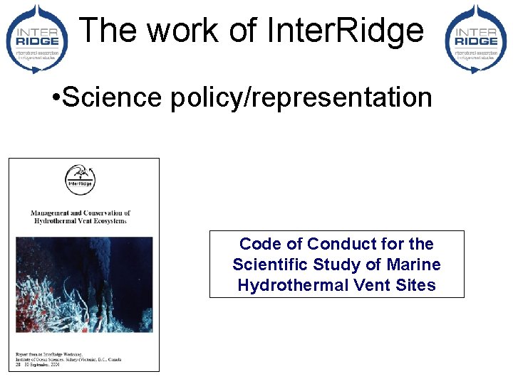 The work of Inter. Ridge • Science policy/representation Code of Conduct for the Scientific