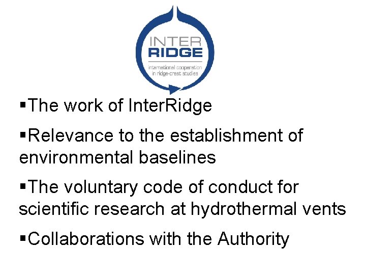 §The work of Inter. Ridge §Relevance to the establishment of environmental baselines §The voluntary