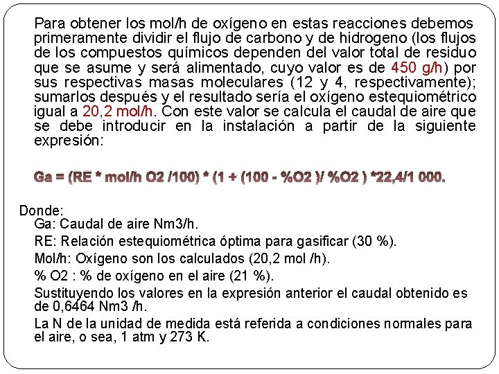 Para obtener los mol/h de oxígeno en estas reacciones debemos primeramente dividir el flujo