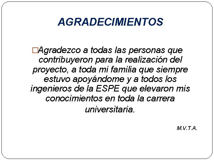 AGRADECIMIENTOS �Agradezco a todas las personas que contribuyeron para la realización del proyecto, a