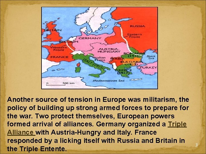 Another source of tension in Europe was militarism, the policy of building up strong