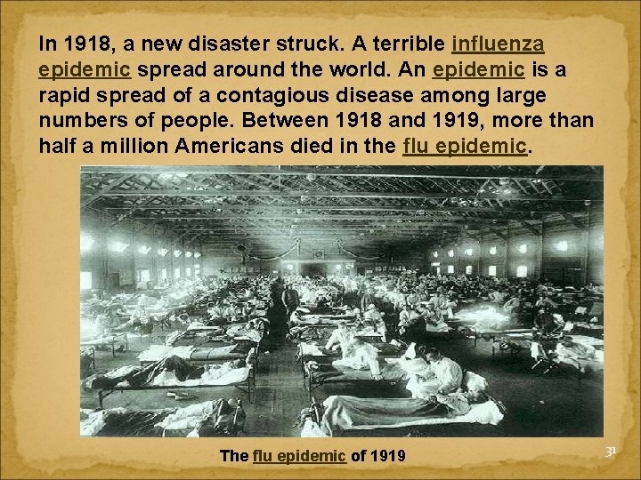 In 1918, a new disaster struck. A terrible influenza epidemic spread around the world.