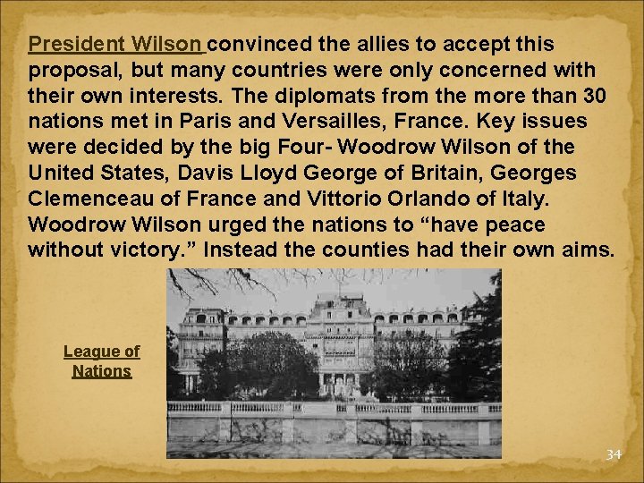 President Wilson convinced the allies to accept this proposal, but many countries were only