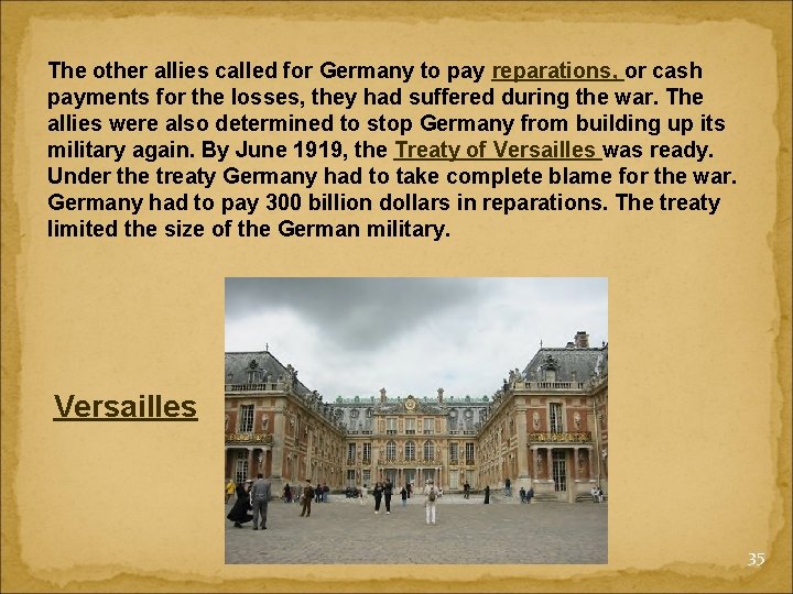 The other allies called for Germany to pay reparations, or cash payments for the