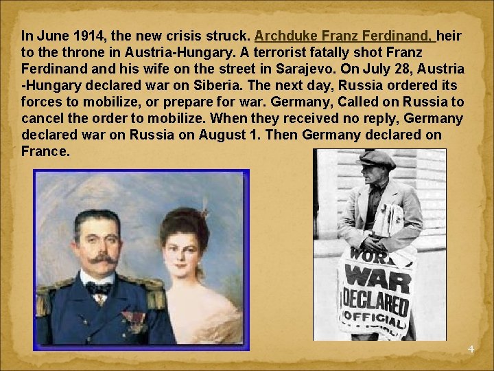 In June 1914, the new crisis struck. Archduke Franz Ferdinand, heir to the throne