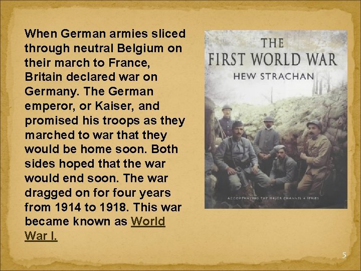 When German armies sliced through neutral Belgium on their march to France, Britain declared