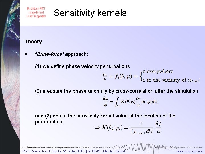 Sensitivity kernels Sensitivity theory Theory § “Brute-force” approach: (1) we define phase velocity perturbations Sensitivity kernels Sensitivity theory Theory § “Brute-force” approach: (1) we define phase velocity perturbations