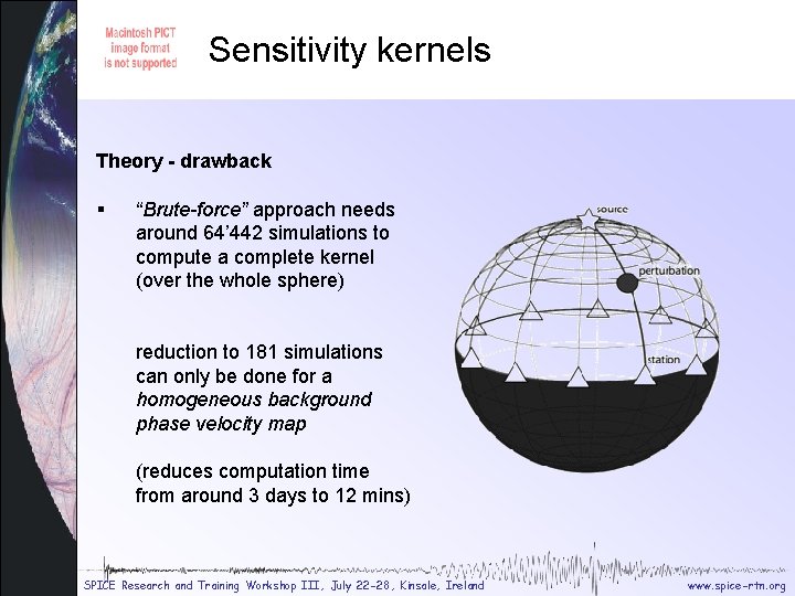 Sensitivity kernels Sensitivity theory Theory - drawback § “Brute-force” approach needs around 64’ 442 Sensitivity kernels Sensitivity theory Theory - drawback § “Brute-force” approach needs around 64’ 442