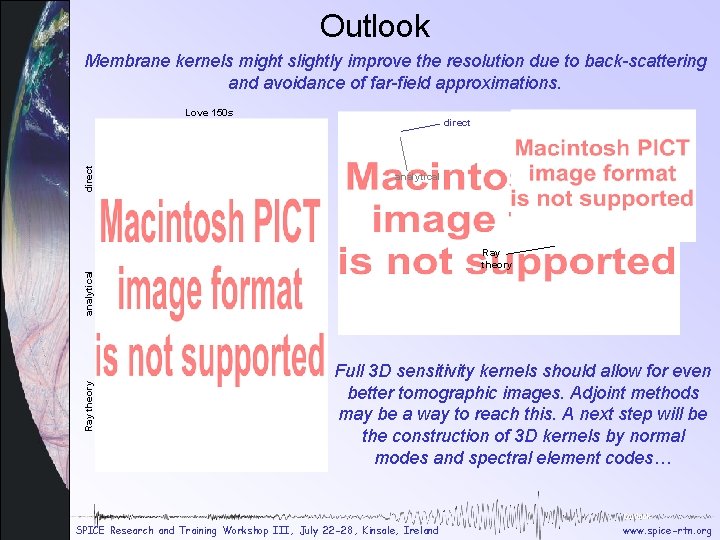 Outlook Membrane kernels might slightly improve the resolution due to back-scattering and avoidance of Outlook Membrane kernels might slightly improve the resolution due to back-scattering and avoidance of